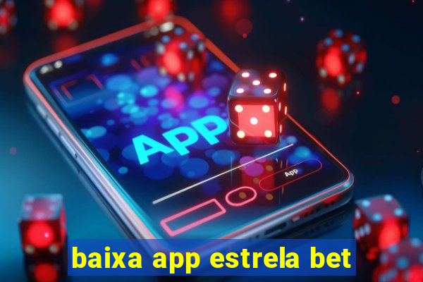 baixa app estrela bet